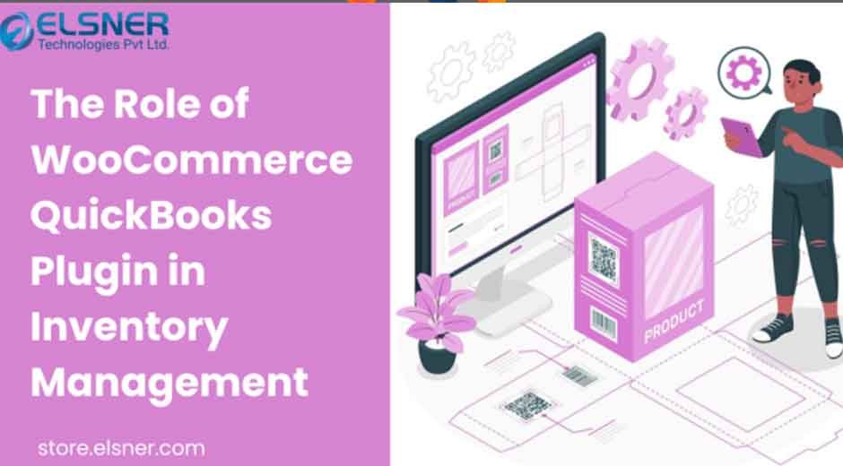 The Role of WooCommerce QuickBooks Plugin in Inventory Management