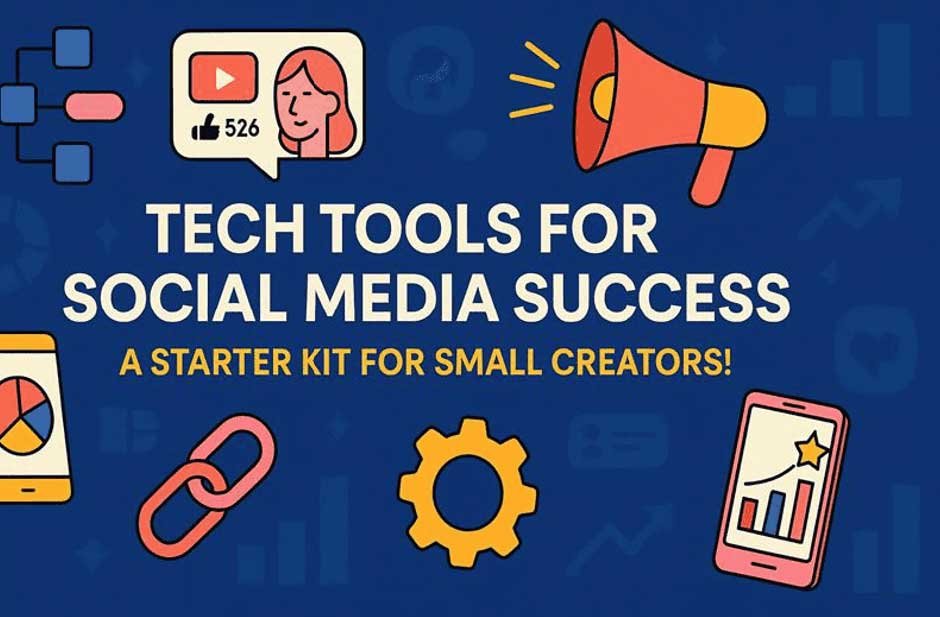 Tech Tools for Social Media Success: A Starter Kit for Small Creators!