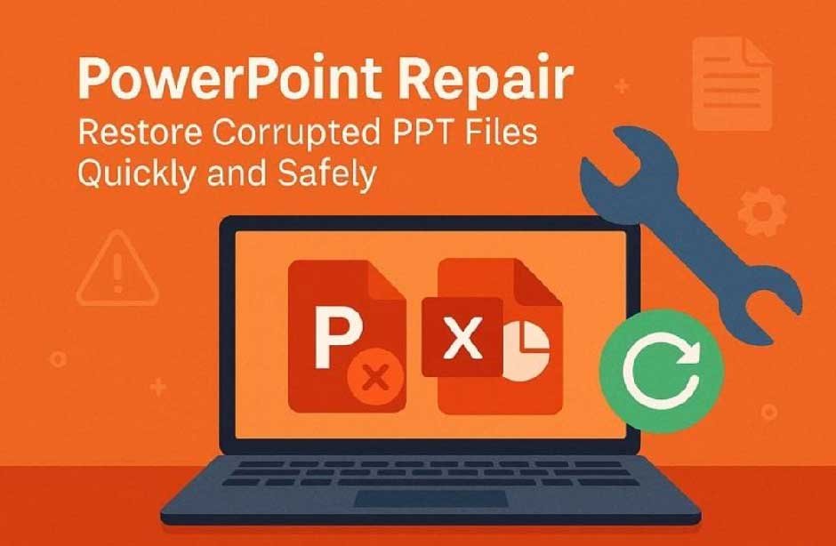 PowerPoint Repair: Restore Corrupted PPT Files Quickly and Safely