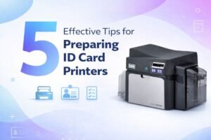 5-effective-tips-for-preparing-id-card-printers-1
