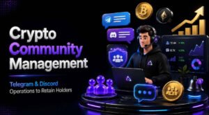 Crypto Community Management: Telegram & Discord Operations to Retain Holders